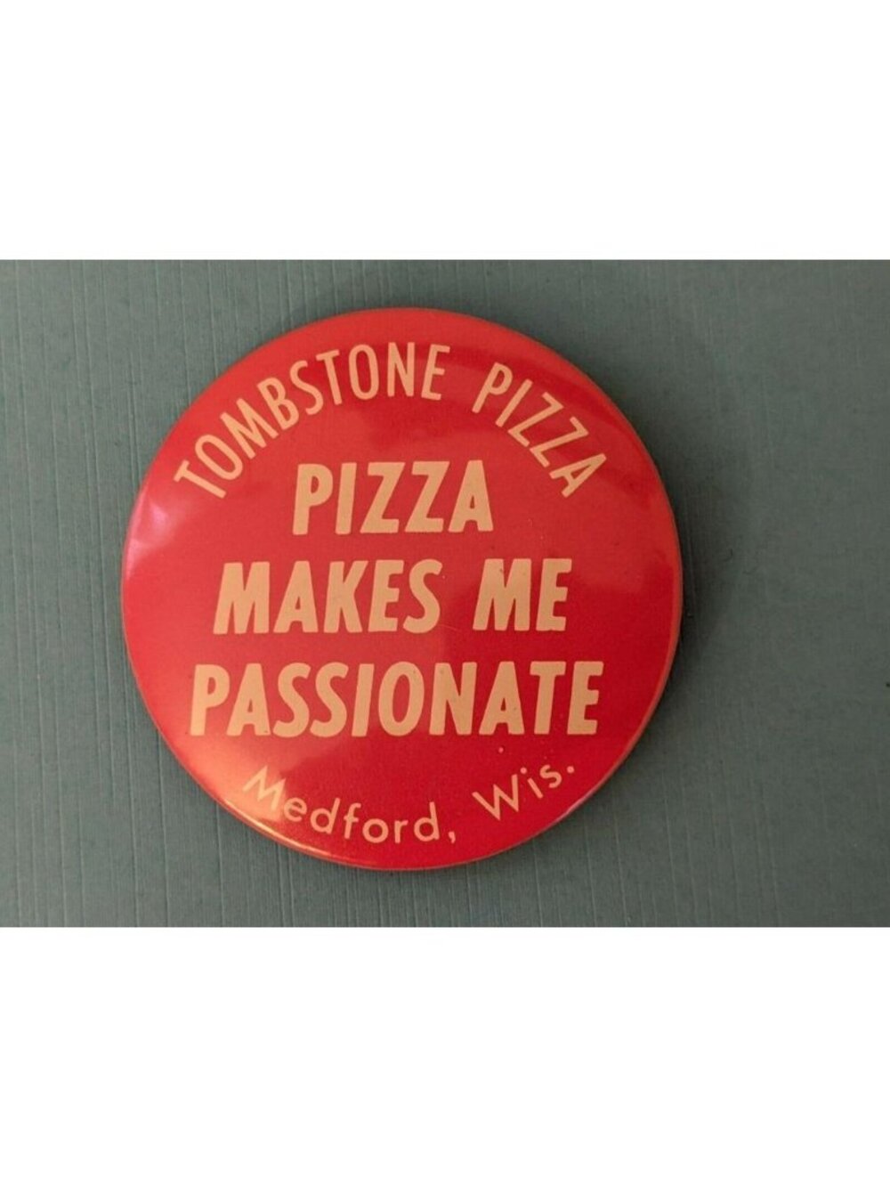 Vintage Tombstone Pizza Makes Me Passionate Pinback Pin Button Medford WI